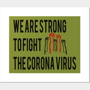 we are strong to fight the corona virus Posters and Art